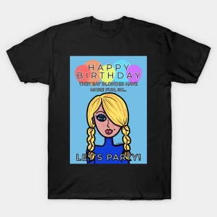 Happy Birthday Blondes Have More Fun T-Shirt